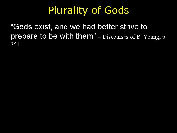 Plurality of Gods “Gods exist, and we had better strive to prepare to be