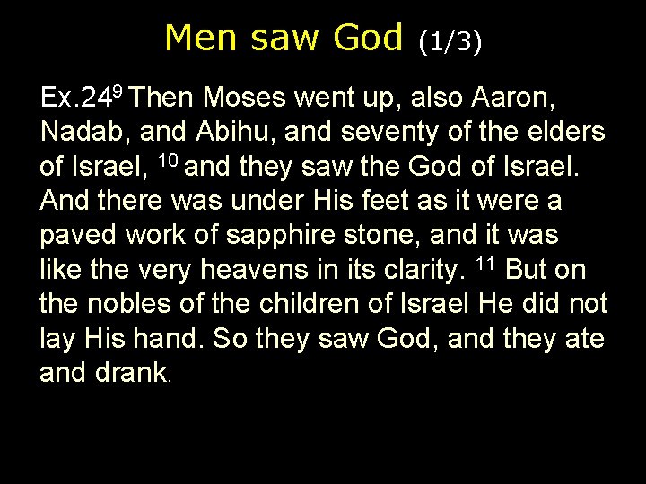 Men saw God (1/3) Ex. 249 Then Moses went up, also Aaron, Nadab, and