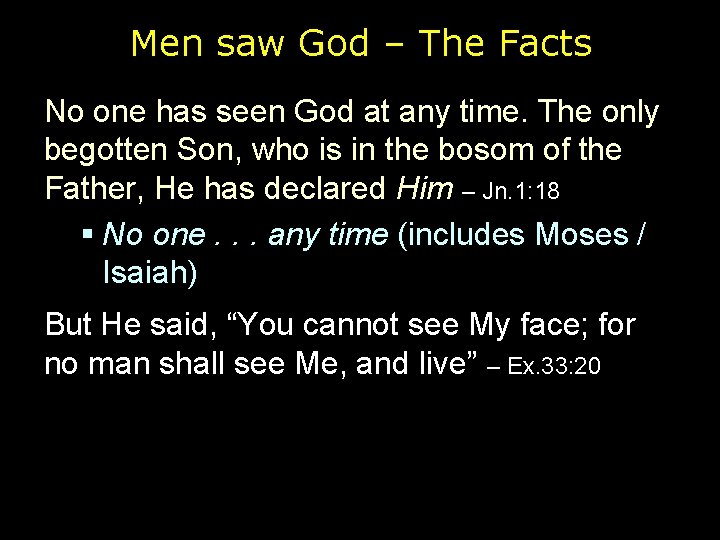 Men saw God – The Facts No one has seen God at any time.