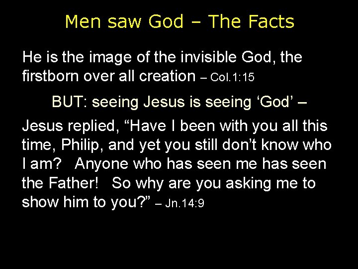 Men saw God – The Facts He is the image of the invisible God,