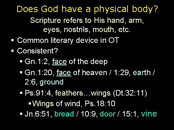 Does God have a physical body? Scripture refers to His hand, arm, eyes, nostrils,
