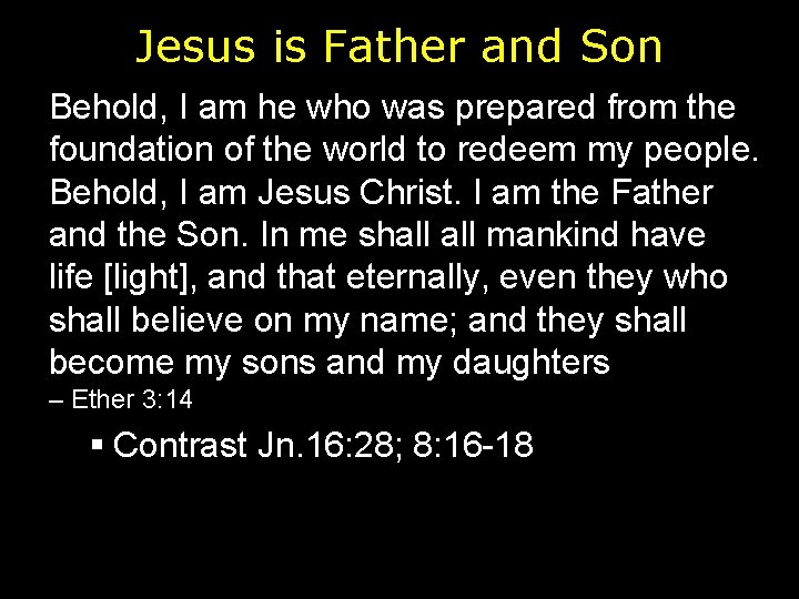 Jesus is Father and Son Behold, I am he who was prepared from the