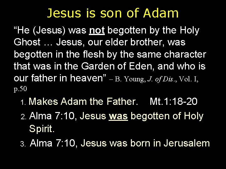 Jesus is son of Adam “He (Jesus) was not begotten by the Holy Ghost