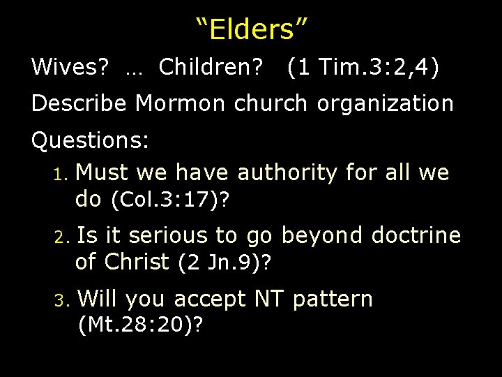 “Elders” Wives? … Children? (1 Tim. 3: 2, 4) Describe Mormon church organization Questions: