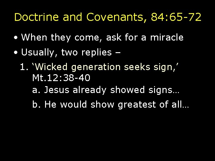 Doctrine and Covenants, 84: 65 -72 • When they come, ask for a miracle