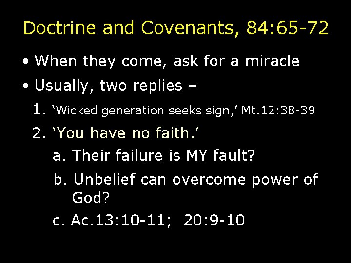 Doctrine and Covenants, 84: 65 -72 • When they come, ask for a miracle