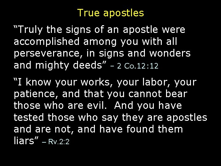 True apostles “Truly the signs of an apostle were accomplished among you with all