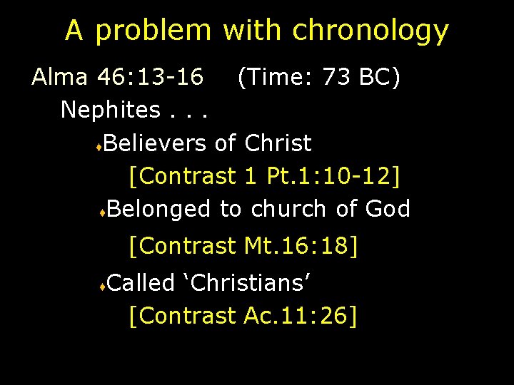 A problem with chronology Alma 46: 13 -16 (Time: 73 BC) Nephites. . .