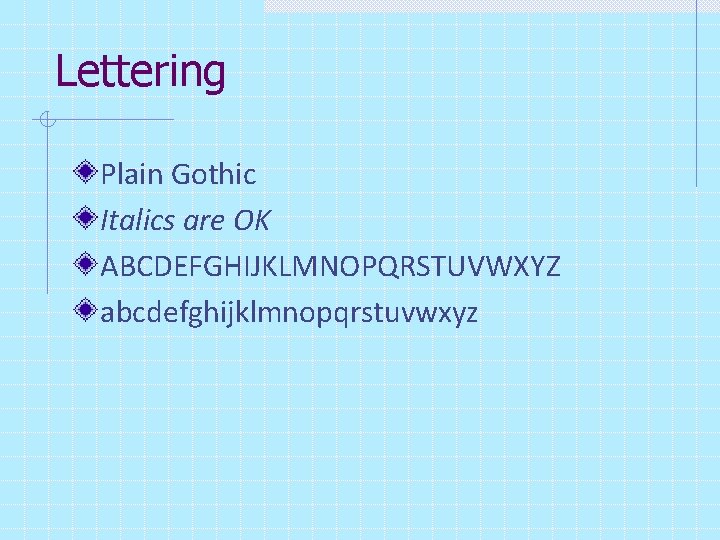 Lettering Plain Gothic Italics are OK ABCDEFGHIJKLMNOPQRSTUVWXYZ abcdefghijklmnopqrstuvwxyz 
