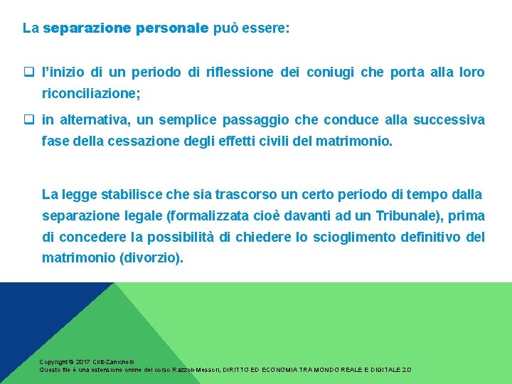 La separazione personale può essere: q l’inizio di un periodo di riflessione dei coniugi