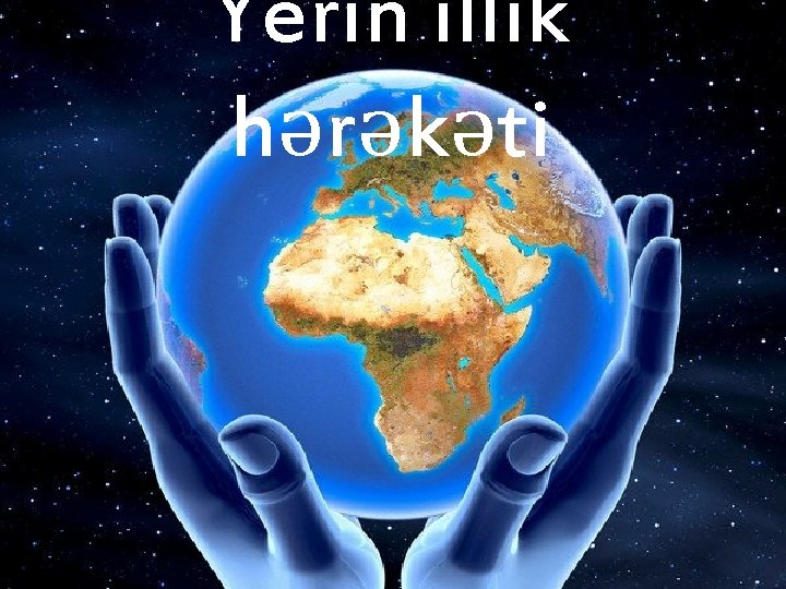 Yerin illik hərəkəti Yerin illik hərəkəti