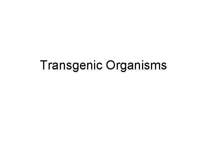 Transgenic Organisms 