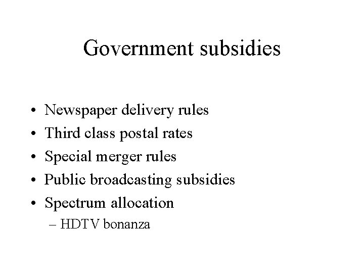 Government subsidies • • • Newspaper delivery rules Third class postal rates Special merger