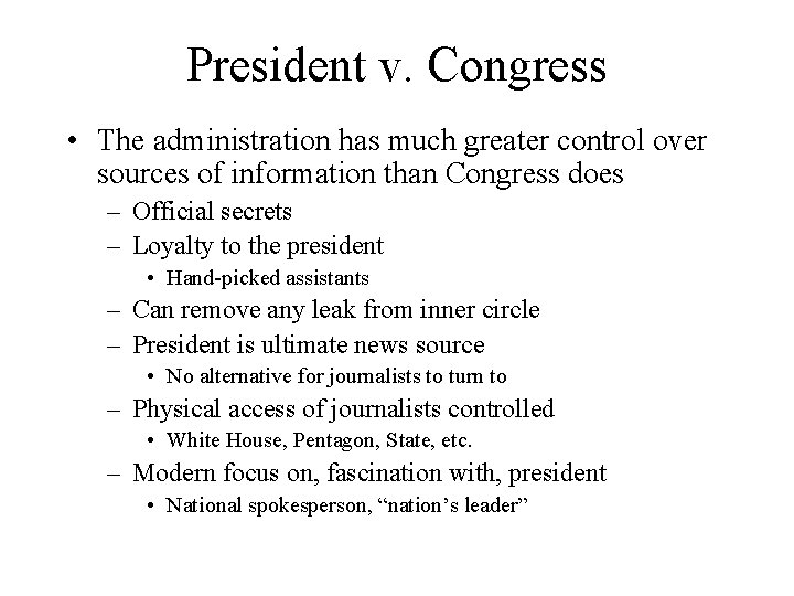 President v. Congress • The administration has much greater control over sources of information