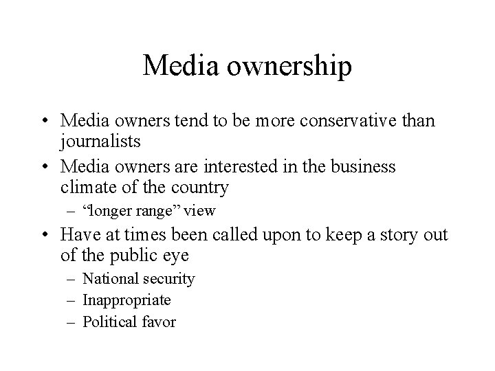 Media ownership • Media owners tend to be more conservative than journalists • Media