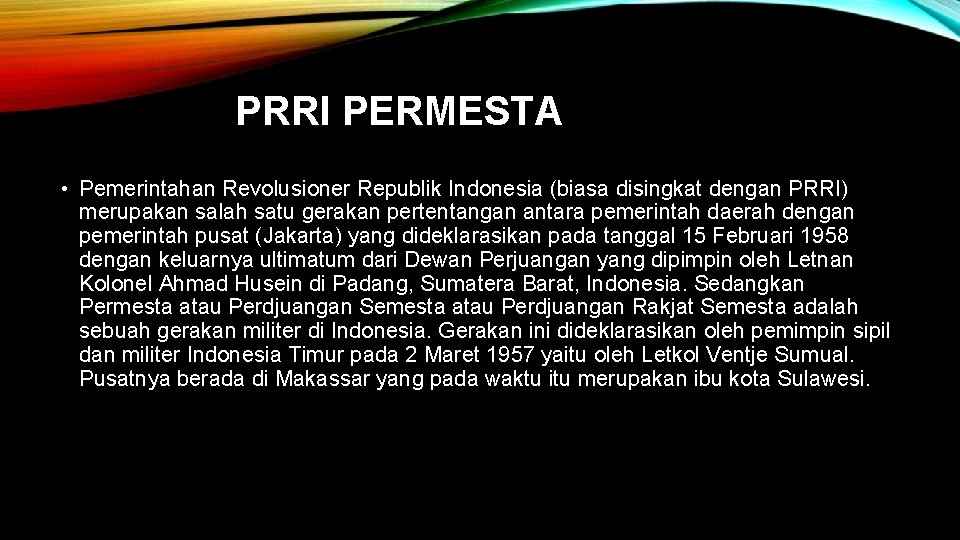 PRRI PERMESTA • Pemerintahan Revolusioner Republik Indonesia (biasa disingkat dengan PRRI) merupakan salah satu
