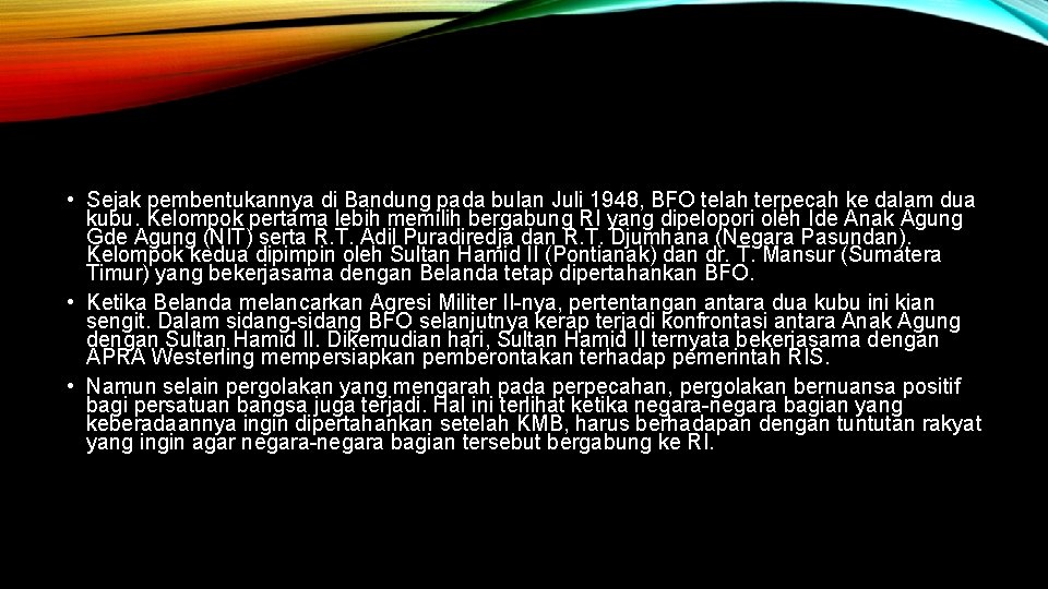  • Sejak pembentukannya di Bandung pada bulan Juli 1948, BFO telah terpecah ke