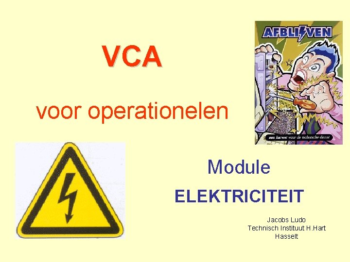 VCA voor operationelen Module ELEKTRICITEIT Jacobs Ludo Technisch Instituut H. Hart Hasselt 