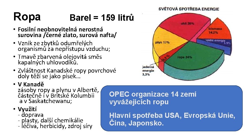 Ropa Barel = 159 litrů • Fosilní neobnovitelná nerostná surovina /černé zlato, surová nafta/