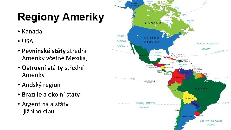 Regiony Ameriky • Kanada • USA • Pevninské státy střední Ameriky včetně Mexika; •