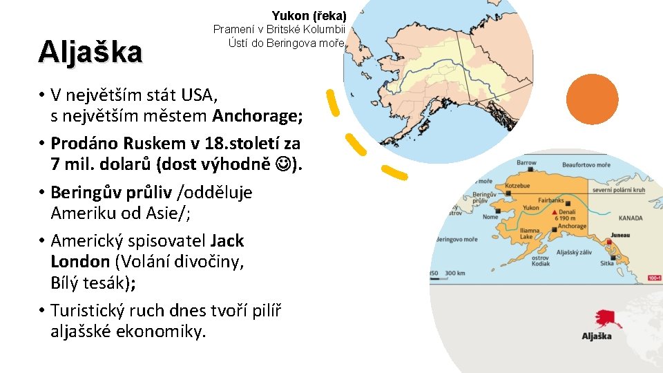 Yukon (řeka) Aljaška Pramení v Britské Kolumbii Ústí do Beringova moře • V největším