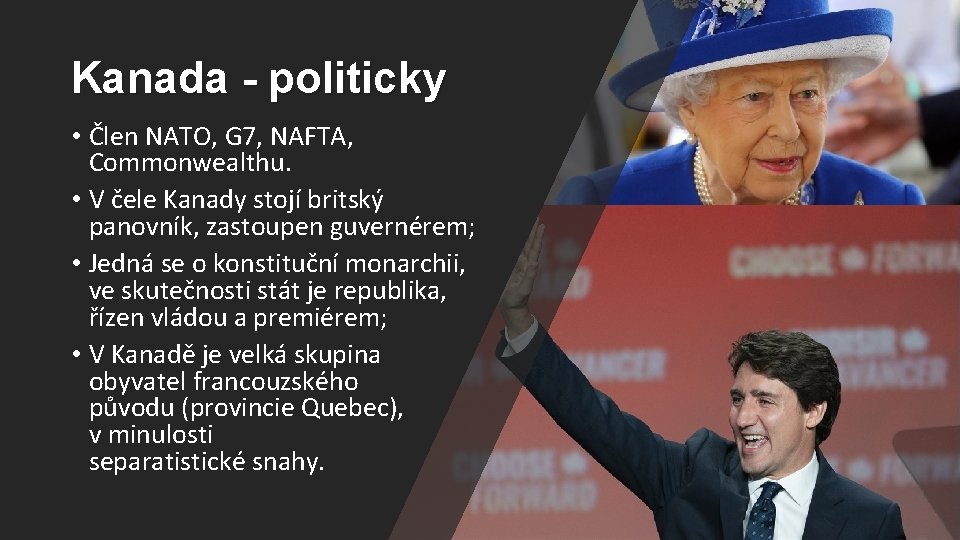 Kanada - politicky • Člen NATO, G 7, NAFTA, Commonwealthu. • V čele Kanady
