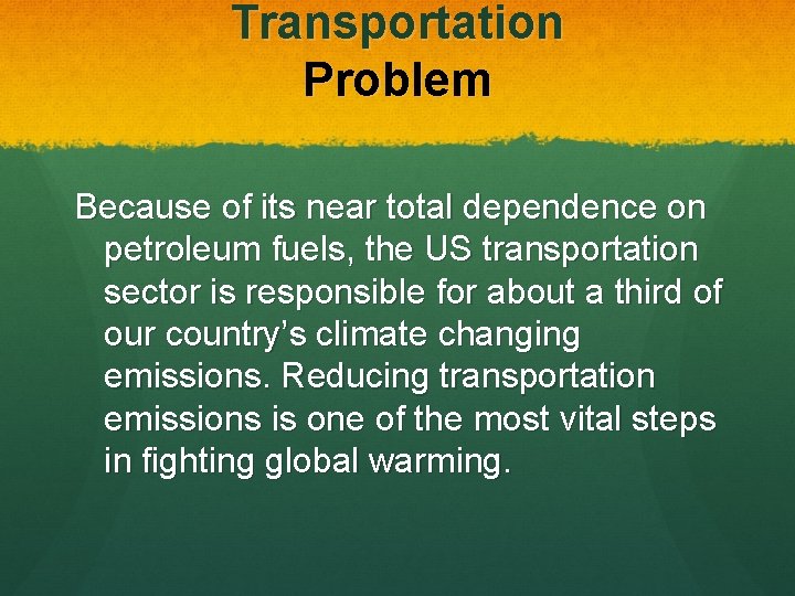 Transportation Problem Because of its near total dependence on petroleum fuels, the US transportation Transportation Problem Because of its near total dependence on petroleum fuels, the US transportation