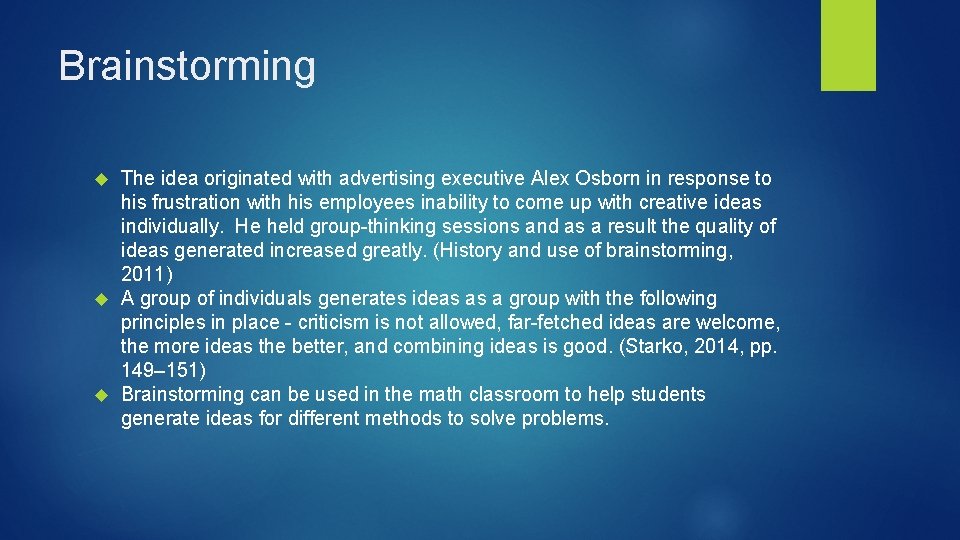 Brainstorming The idea originated with advertising executive Alex Osborn in response to his frustration Brainstorming The idea originated with advertising executive Alex Osborn in response to his frustration