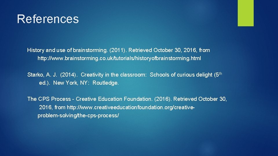 References History and use of brainstorming. (2011). Retrieved October 30, 2016, from http: //www. References History and use of brainstorming. (2011). Retrieved October 30, 2016, from http: //www.