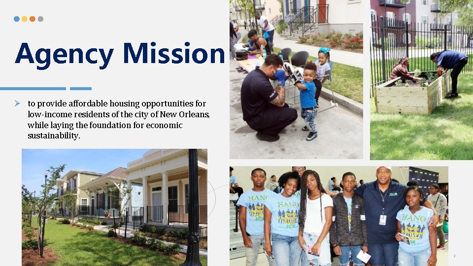 Agency Mission Ø to provide affordable housing opportunities for low-income residents of the city