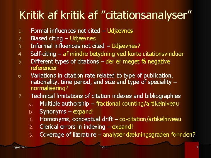 Kritik af kritik af ”citationsanalyser” 1. 2. 3. 4. 5. 6. 7. Ingwersen Formal