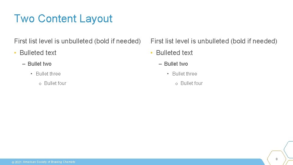 Two Content Layout First list level is unbulleted (bold if needed) • Bulleted text