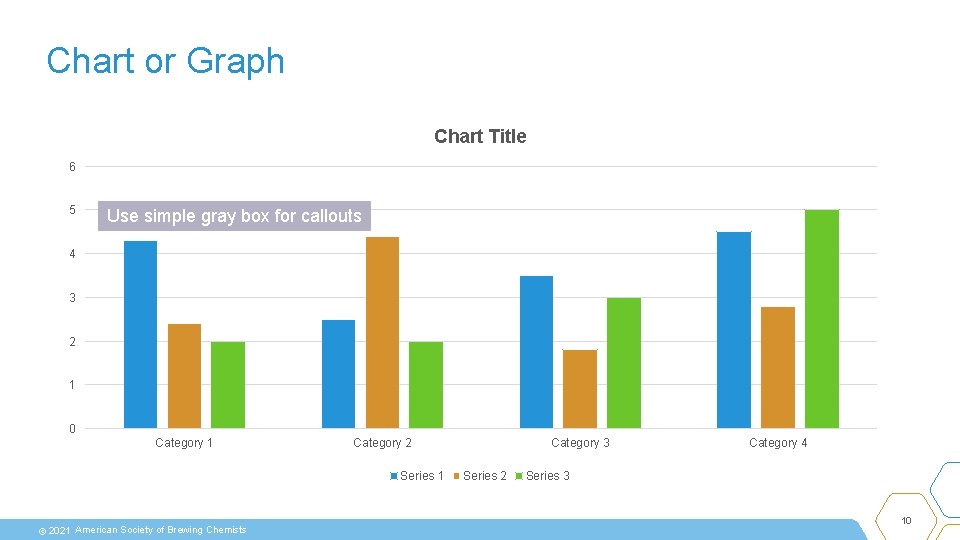 Chart or Graph Chart Title 6 5 Use simple gray box for callouts 4