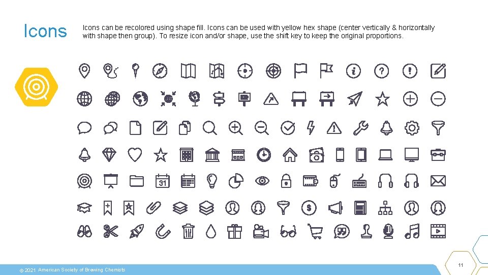 Icons can be recolored using shape fill. Icons can be used with yellow hex