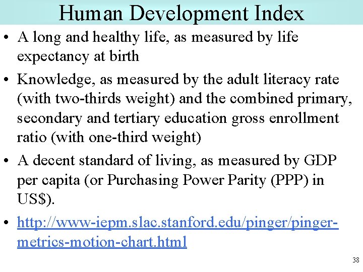Human Development Index • A long and healthy life, as measured by life expectancy