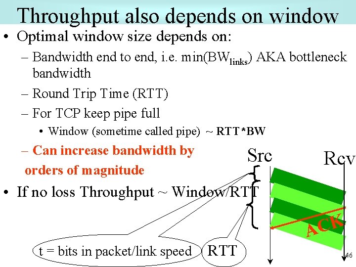 Throughput also depends on window • Optimal window size depends on: – Bandwidth end