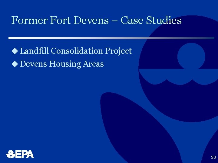 Former Fort Devens – Case Studies u Landfill Consolidation Project u Devens Housing Areas