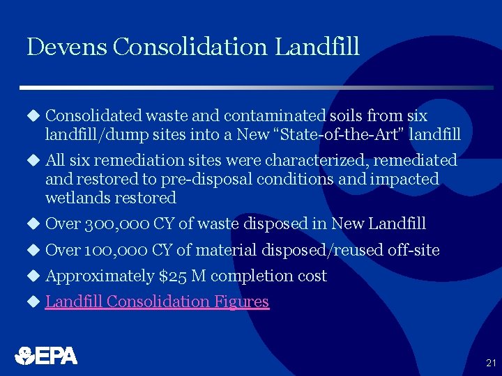 Devens Consolidation Landfill u Consolidated waste and contaminated soils from six landfill/dump sites into