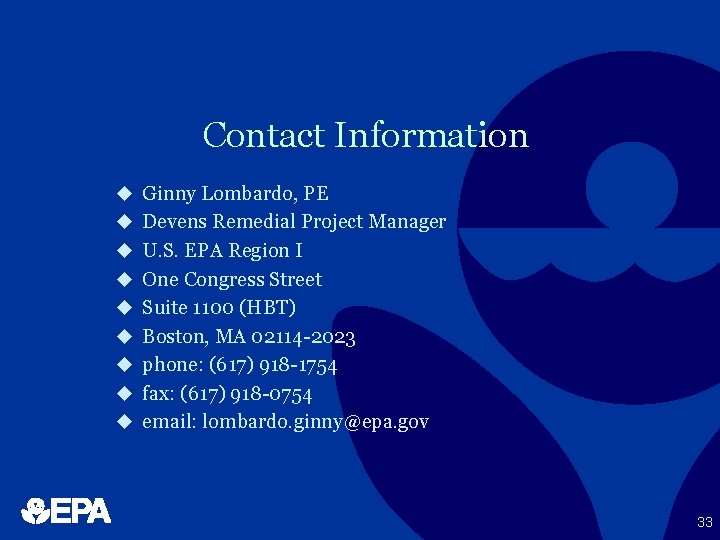 Contact Information u Ginny Lombardo, PE u Devens Remedial Project Manager u U. S.
