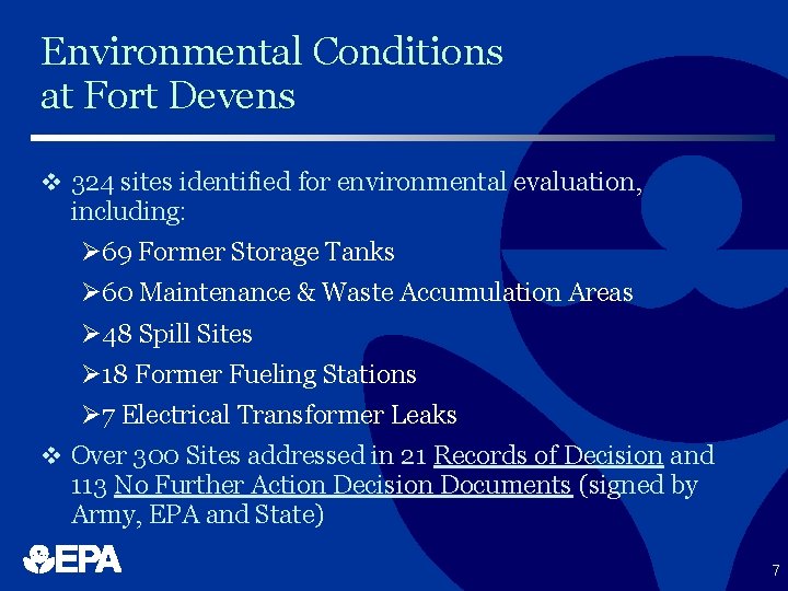 Environmental Conditions at Fort Devens v 324 sites identified for environmental evaluation, including: Ø