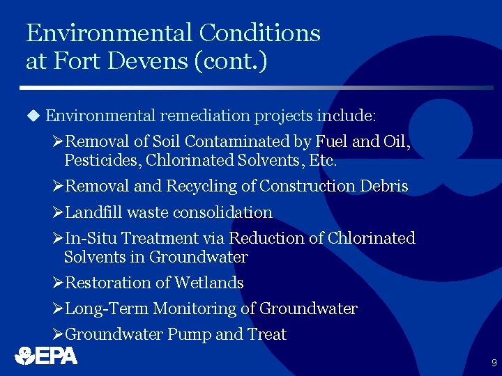 Environmental Conditions at Fort Devens (cont. ) u Environmental remediation projects include: ØRemoval of