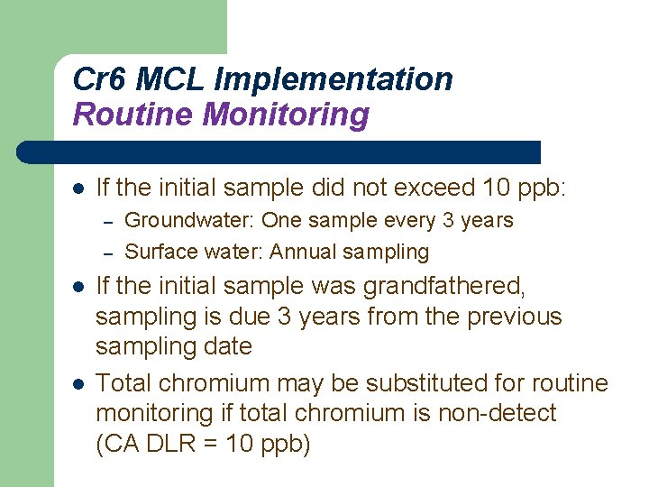 Cr 6 MCL Implementation Routine Monitoring l If the initial sample did not exceed