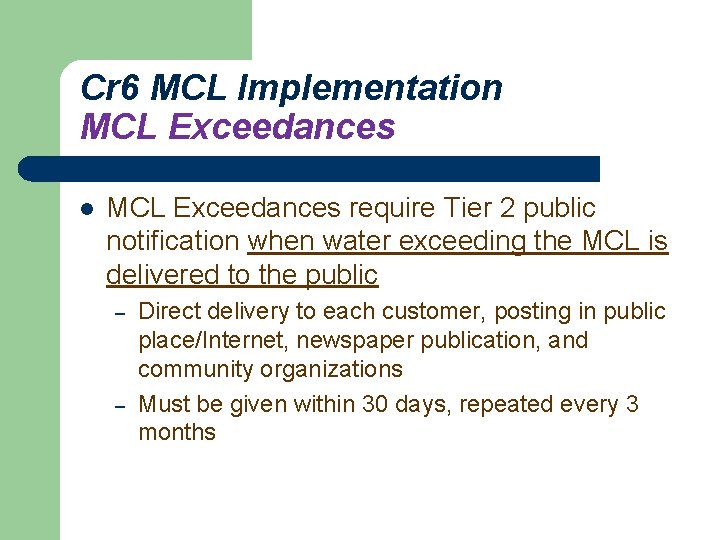 Cr 6 MCL Implementation MCL Exceedances l MCL Exceedances require Tier 2 public notification