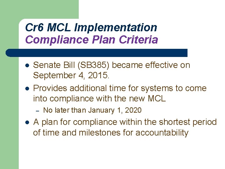 Cr 6 MCL Implementation Compliance Plan Criteria l l Senate Bill (SB 385) became