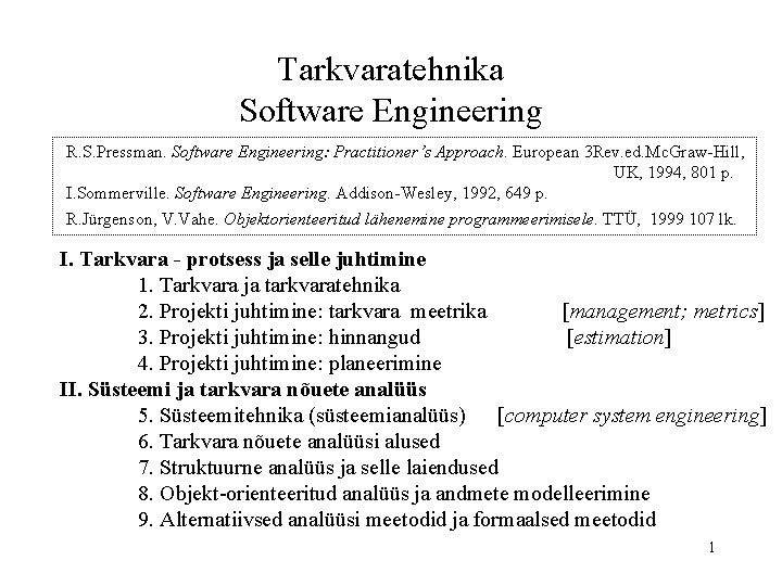 Tarkvaratehnika Software Engineering R. S. Pressman. Software Engineering: Practitioner’s Approach. European 3 Rev. ed.