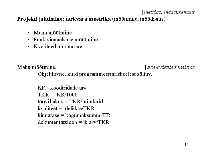 [metrics; measurement] Projekti juhtimine: tarkvara meetrika (mõõtmine, mõõdistus) • Mahu mõõtmine • Funktsionaalsuse mõõtmine