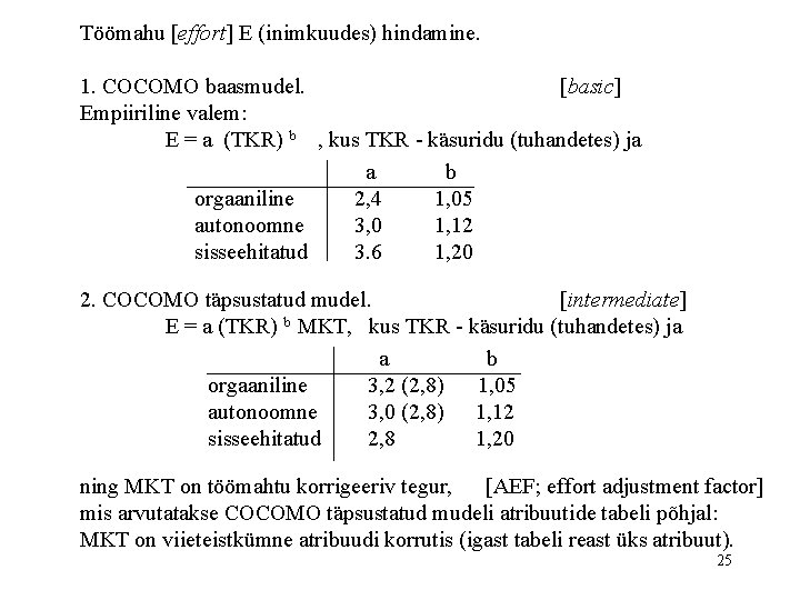 Töömahu [effort] E (inimkuudes) hindamine. 1. COCOMO baasmudel. [basic] Empiiriline valem: E = a