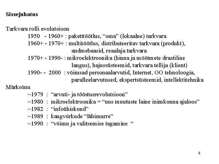 Sissejuhatus Tarkvara rolli evolutsioon 1950 - 1960+ : paketttöötlus, “oma” (lokaalne) tarkvara 1960+ -