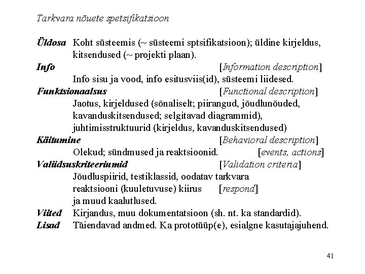 Tarkvara nõuete spetsifikatsioon Üldosa Koht süsteemis (~ süsteemi sptsifikatsioon); üldine kirjeldus, kitsendused (~ projekti