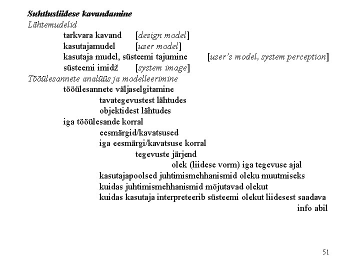 Suhtlusliidese kavandamine Lähtemudelid tarkvara kavand [design model] kasutajamudel [user model] kasutaja mudel, süsteemi tajumine